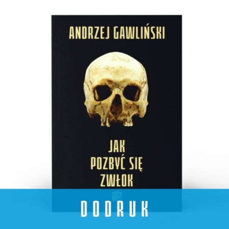 Jak pozbyć się zwłok - Tom II - Andrzej Gawliński - dodruk