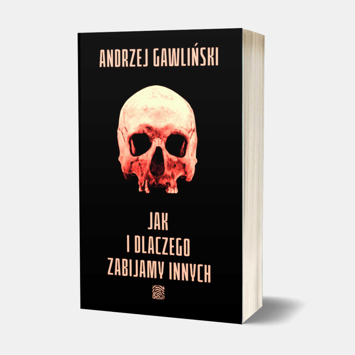 Książka - Jak i dlaczego zabijamy innych - Tom I - autor dr Andrzej Gawliński